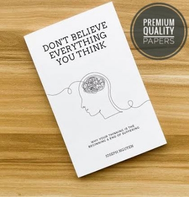 Picture of Don't Believe Everything You Think: Why Your Thinking Is The Beginning & End Of Suffering

Book by Joseph Nguyen