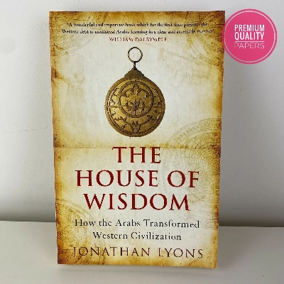 Picture of The House of Wisdom: How the Arabs Transformed Western Civilization

Book by Jonathan Lyons
