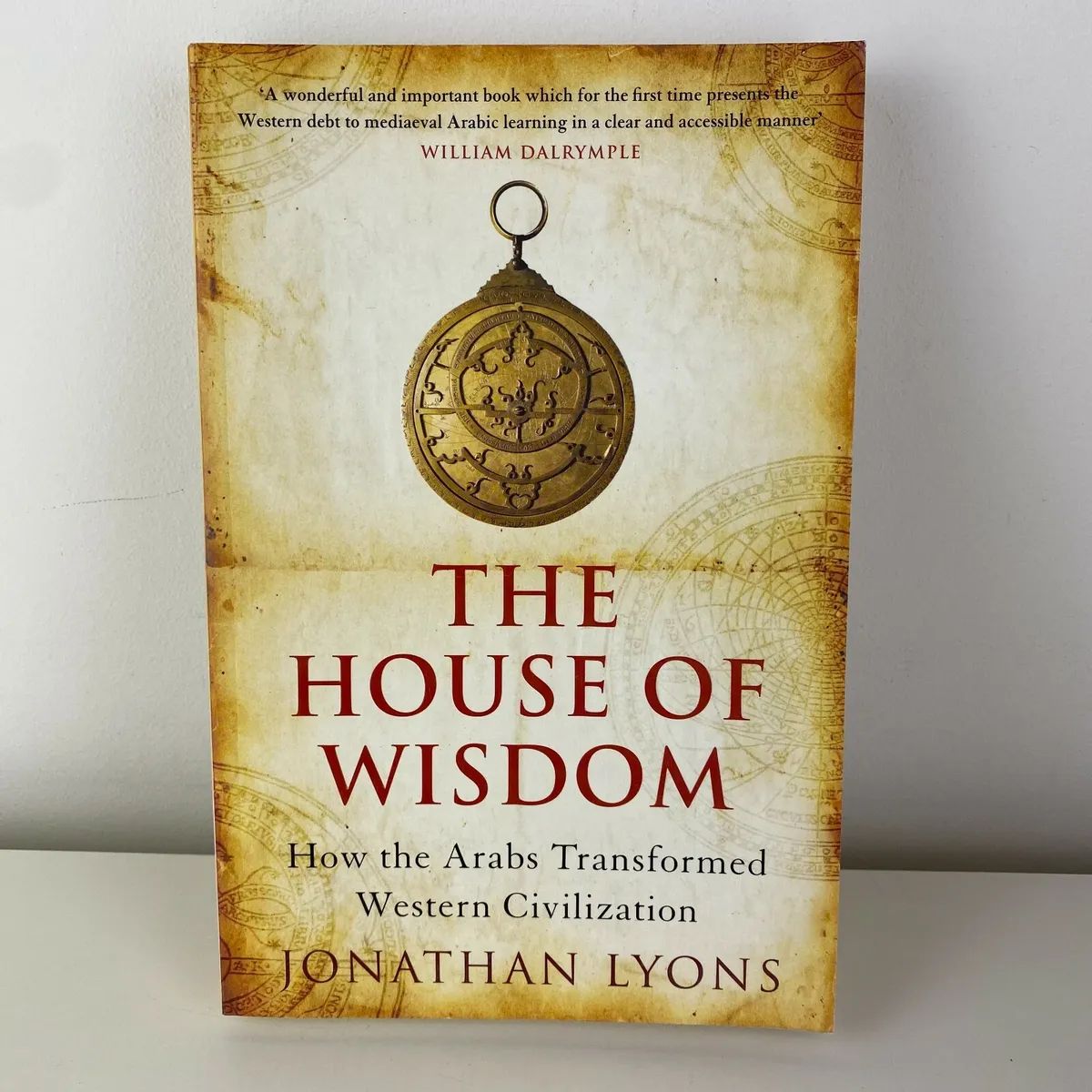 Picture of The House of Wisdom: How the Arabs Transformed Western Civilization

Book by Jonathan Lyons