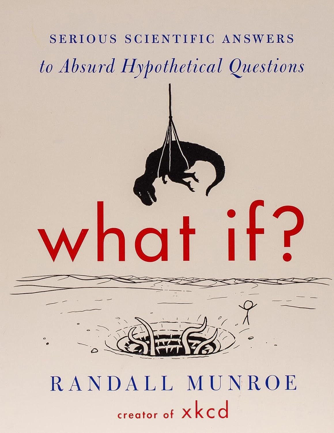 Picture of What If?: Serious Scientific Answers to Absurd Hypothetical Questions

Book by Randall Munroe