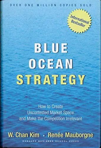Picture of Blue Ocean Strategy, Expanded Edition: How to Create Uncontested Market Space and Make the Competition Irrelevant by Renée Mauborgne and W. Chan Kim