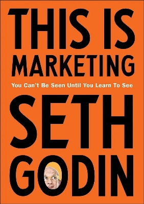 Picture of This is Marketing: You Can’t Be Seen Until You Learn To See by Seth Godin (Paperback)