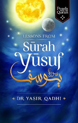 Picture of Lessons from Surah Yusuf by Abu Ammaar Yasir Qadhi (Paperback)