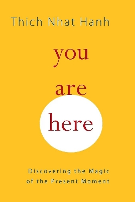 Picture of You Are Here: Discovering the Magic of the Present Moment

Book by Thich Nhat Hanh
- Premium