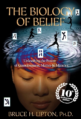 Picture of The Biology of Belief: Unleashing the Power of Consciousness, Matter & Miracles by Bruce H. Lipton, Ph.D. (Paperback)