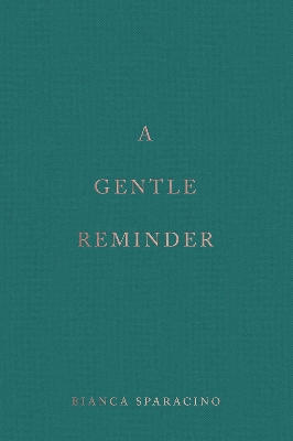 Picture of A Gentle Reminder by Bianca Sparacino
(premium -Paperback)