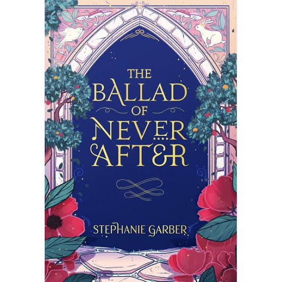 Picture of The Ballad of Never After by Stephanie Garber (Once Upon a Broken Heart book-2)