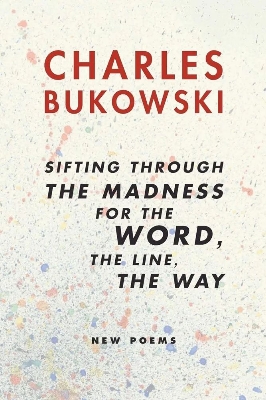 Picture of Sifting Through the Madness for the Word, the Line, the WayBook by Charles Bukowski (Paperback)