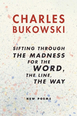 Picture of Sifting Through the Madness for the Word, the Line, the WayBook by Charles Bukowski (Paperback)