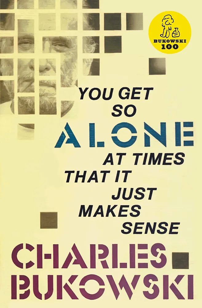 Picture of You Get So Alone at Times That it Just Makes Sense by Charles Bukowski (Paperback)