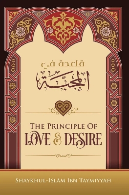 Picture of The Principle of Love and Desire by Ibn Taymiyyah
(Paperback)
