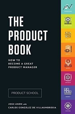 Picture of The Product Book: How to Become A Great Product Manager

Book by Carlos González de Villaumbrosia and Josh Anon
(Paperback)