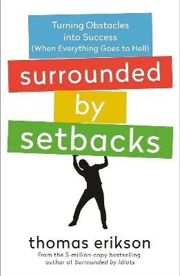 Picture of Surrounded by Setbacks: Turning Obstacles Into Success (When Everything Goes to Hell) [The Surrounded by Idiots Series]

Book by Thomas Erikson
(Paperback)