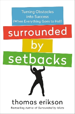 Picture of Surrounded by Setbacks: Turning Obstacles Into Success (When Everything Goes to Hell) [The Surrounded by Idiots Series]

Book by Thomas Erikson
(Paperback)