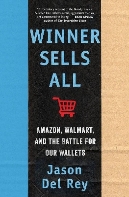 Picture of Winner Sells All: Amazon, Walmart, and the Battle for Our Wallets

Book by Jason Del Rey
(Paperback)