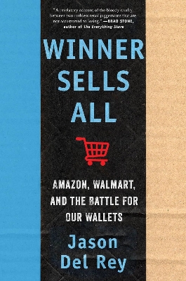 Picture of Winner Sells All: Amazon, Walmart, and the Battle for Our Wallets

Book by Jason Del Rey
(Paperback)