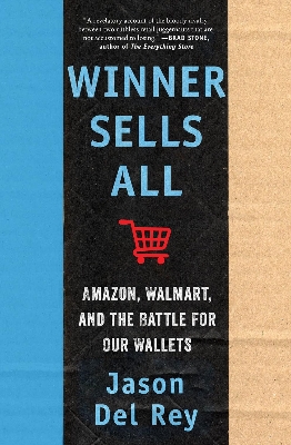 Picture of Winner Sells All: Amazon, Walmart, and the Battle for Our Wallets

Book by Jason Del Rey
(Paperback)