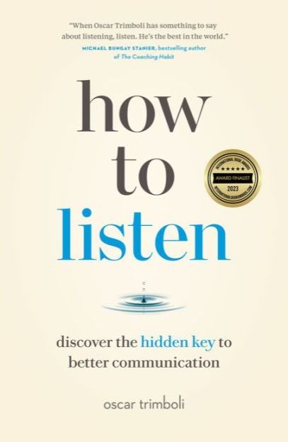 Picture of How to Listen: Discover the Hidden Key to Better Communication
Book by Oscar Trimboli
(Paperback)