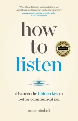 Picture of How to Listen: Discover the Hidden Key to Better Communication
Book by Oscar Trimboli
(Paperback)