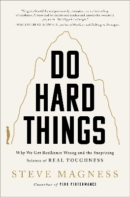 Picture of Do Hard Things: Why We Get Resilience Wrong and the Surprising Science of Real Toughness Book by Steve Magness(Paperback)