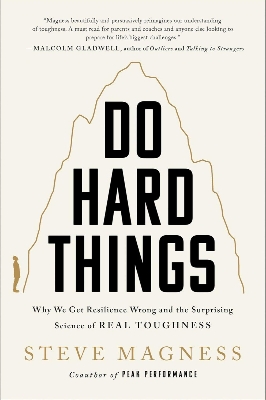Picture of Do Hard Things: Why We Get Resilience Wrong and the Surprising Science of Real Toughness Book by Steve Magness(Paperback)