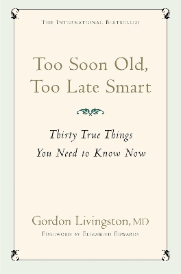 Picture of Too Soon Old, Too Late Smart Book by Gordon Livingston (Paperback)
