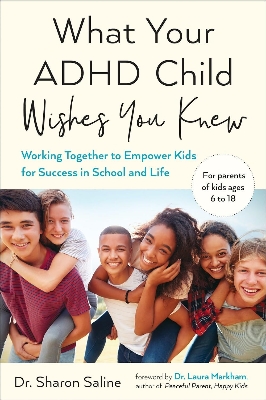 Picture of What Your ADHD Child Wishes You Knew: Working Together to Empower Kids for Success in School and Life Book by Sharon Saline (Paperback)