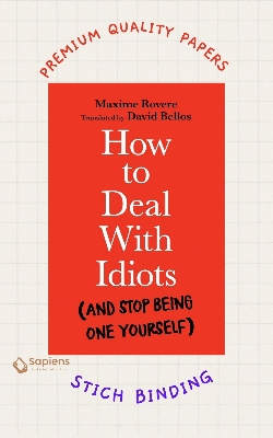 Picture of How to Deal With Idiots: (and Stop Being One Yourself) Book by Maxime Rovere (Paperback)