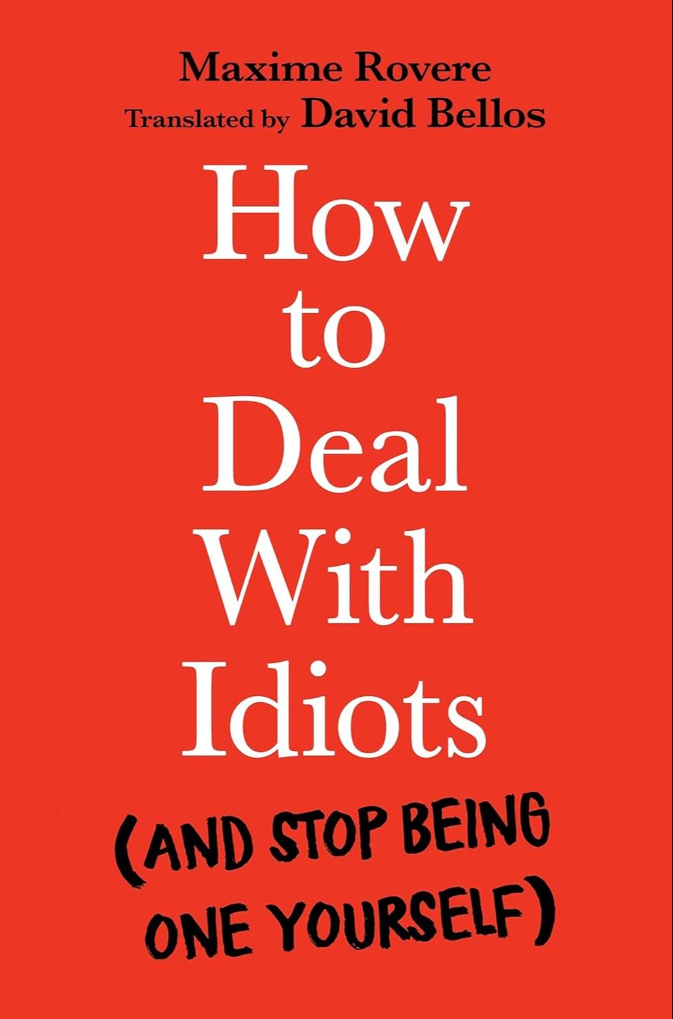 Picture of How to Deal With Idiots: (and Stop Being One Yourself) Book by Maxime Rovere (Paperback)