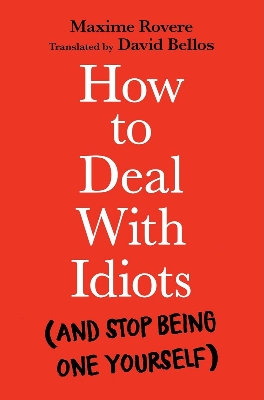 Picture of How to Deal With Idiots: (and Stop Being One Yourself) Book by Maxime Rovere (Paperback)
