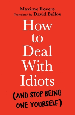 Picture of How to Deal With Idiots: (and Stop Being One Yourself) Book by Maxime Rovere (Paperback)