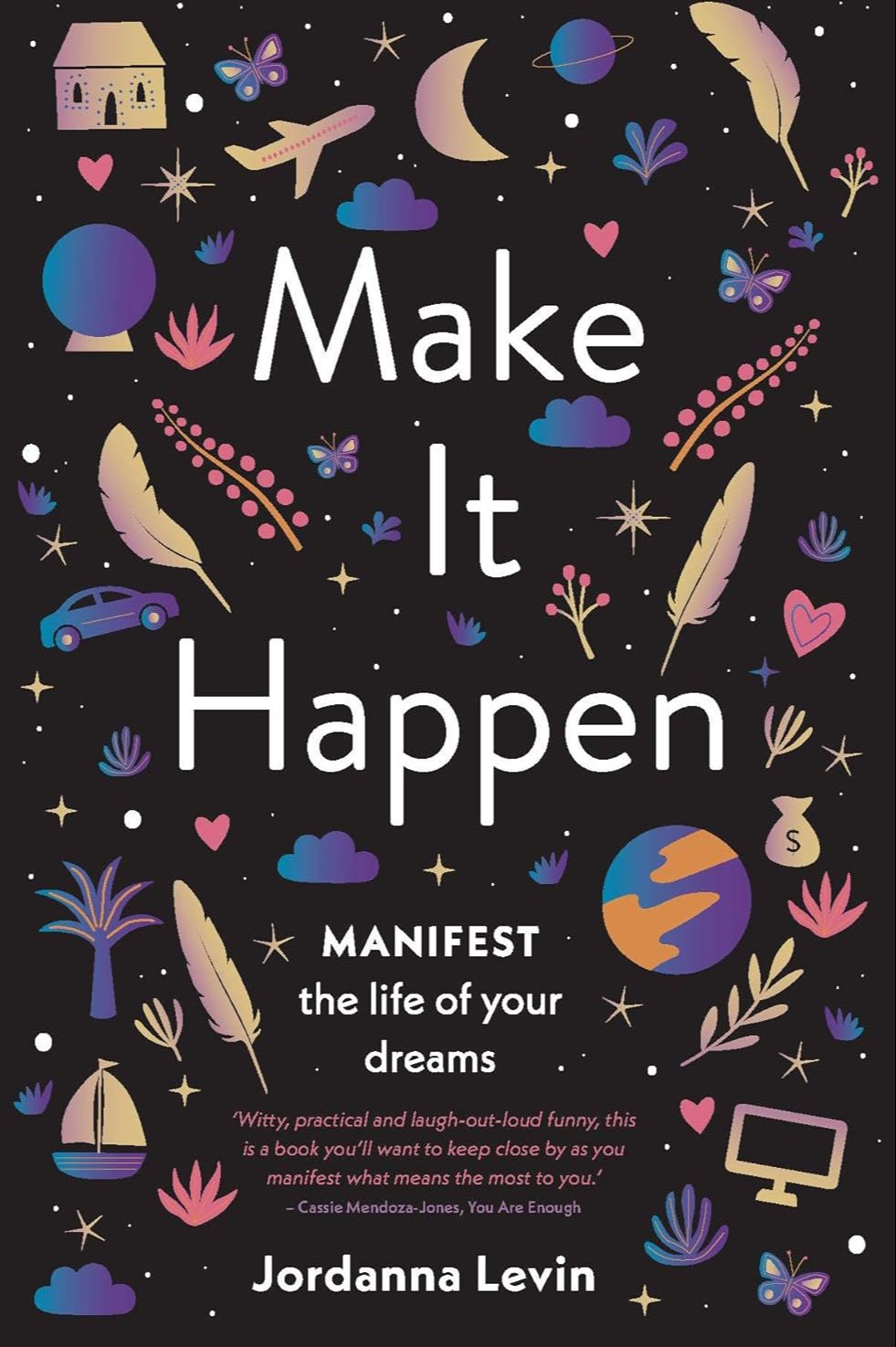Picture of Make It Happen: Manifest the Life of Your Dreams Book by Jordanna Levin (Paperback)