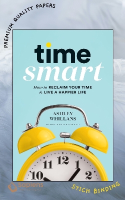Picture of Time Smart: How to Reclaim Your Time and Live a Happier Life by Ashley Whillans (Paperback)