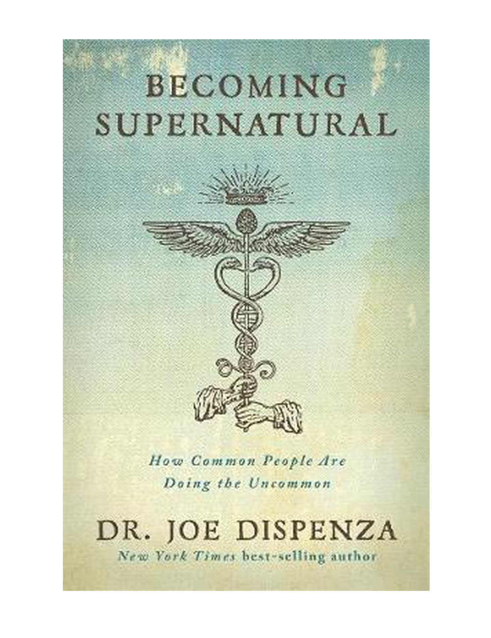 Picture of Becoming Supernatural: How Common People Are Doing the Uncommon by Joe Dispenza (Paperback)