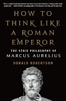 Picture of How to Think Like a Roman Emperor: The Stoic Philosophy of Marcus Aurelius by Donald Robertson (Paperback)