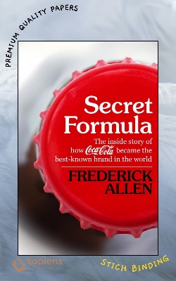 Picture of Secret Formula: The Inside Story of How Coca-Cola Became the Best-Known Brand in the World by Frederick Allen (Paperback)