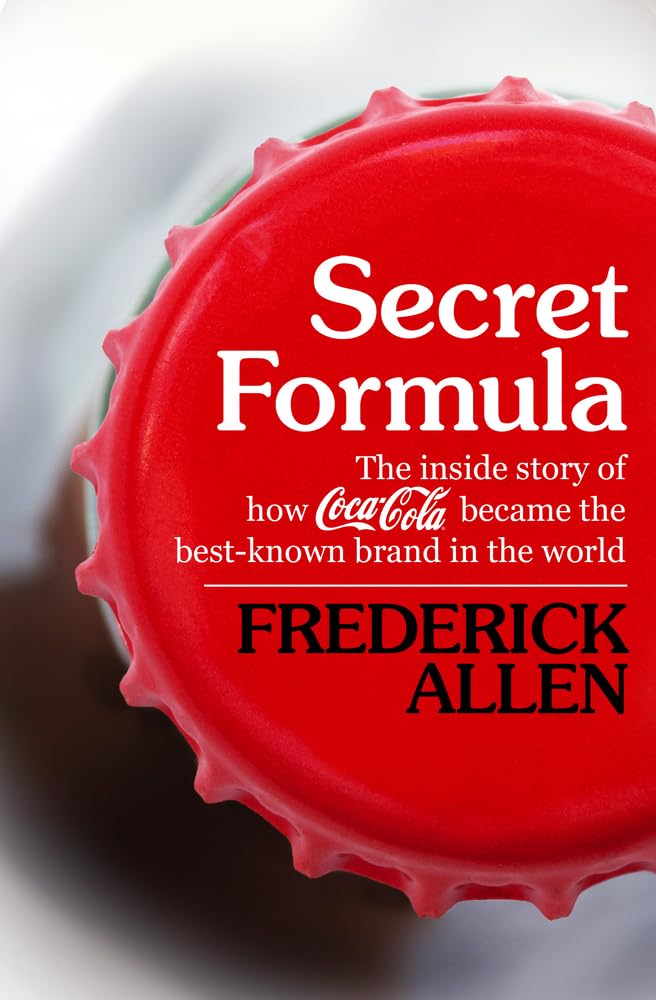 Picture of Secret Formula: The Inside Story of How Coca-Cola Became the Best-Known Brand in the World by Frederick Allen (Paperback)