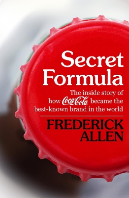 Picture of Secret Formula: The Inside Story of How Coca-Cola Became the Best-Known Brand in the World by Frederick Allen (Paperback)