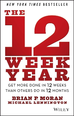 Picture of The 12 Week Year: Get More Done in 12 Weeks than Others Do in 12 Months Book by Brian P. Moran and Michael Lennington (Paperback)