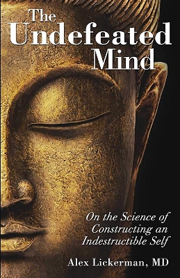 Picture of The Undefeated Mind: On the Science of Constructing an Indestructible Self  by Alex Lickerman (Paperback)