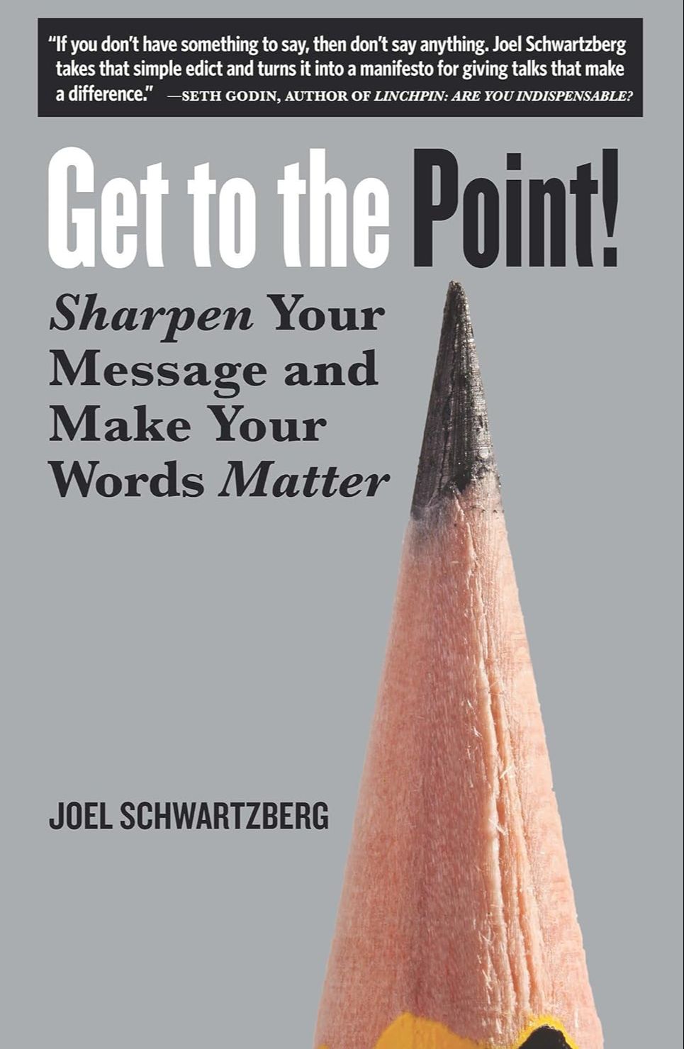 Picture of Get to the Point!: Sharpen Your Message and Make Your Words Mattert by Joel Schwartzberg (Paperback)