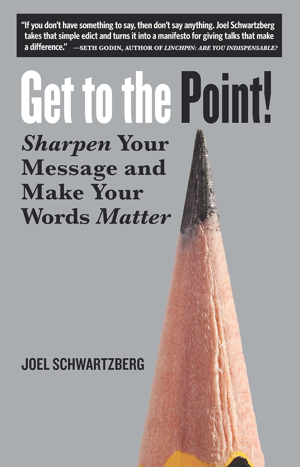 Picture of Get to the Point!: Sharpen Your Message and Make Your Words Mattert by Joel Schwartzberg (Paperback)