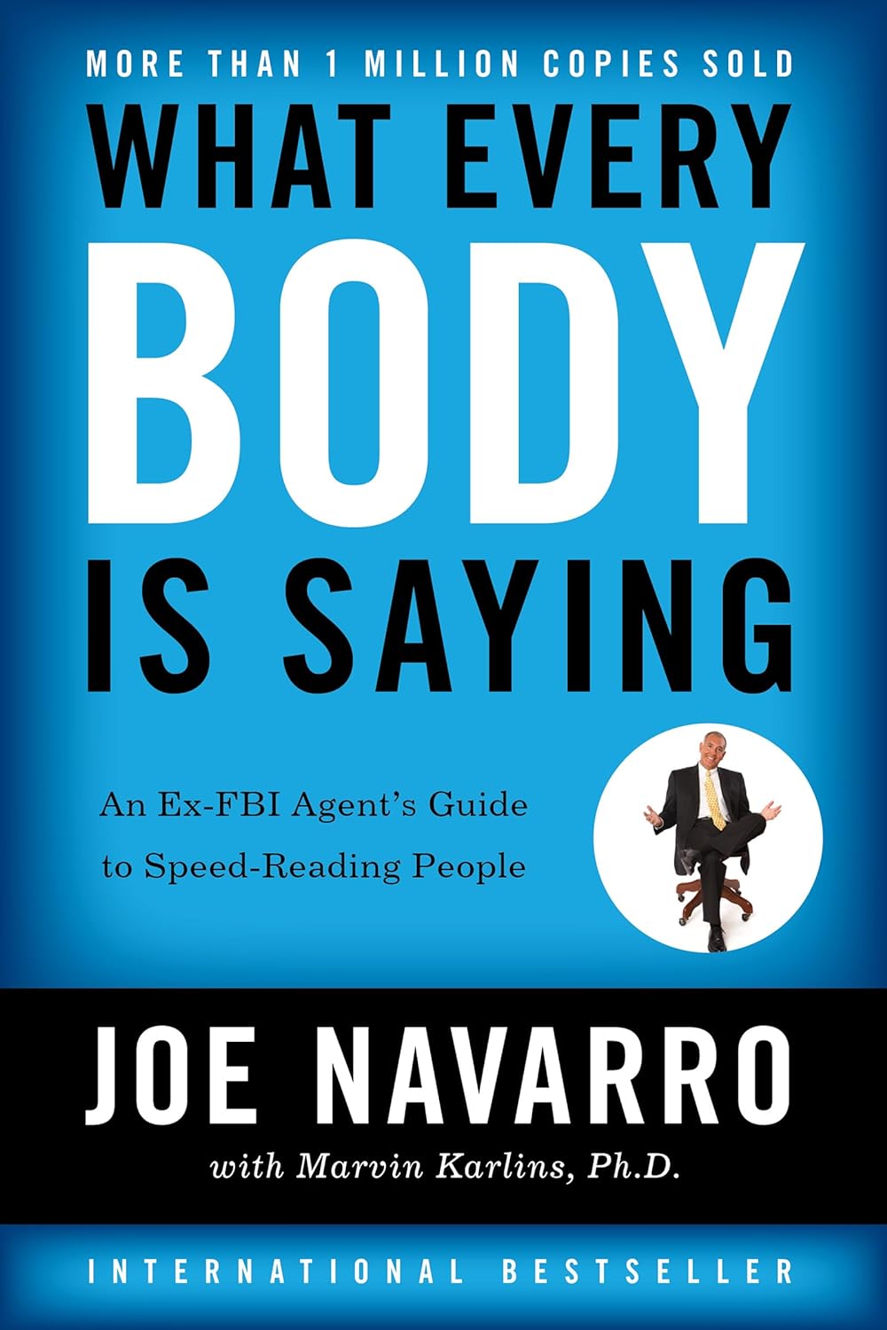 Picture of What Every Body Is Saying: An Ex-FBI Agent's Guide to Speed-Reading People by Joe Navarro and Marvin Karlins (Paperback)