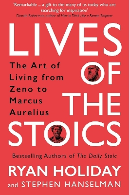 Picture of Lives of the Stoics: The Art of Living from Zeno to Marcus Aurelius by Ryan Holiday and Stephen Hanselman (Paperback)