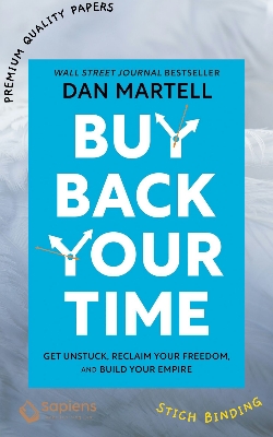 Picture of Buy Back Your Time: Get Unstuck, Reclaim Your Freedom, and Build Your Empire Book by Dan Martell (Paperback)