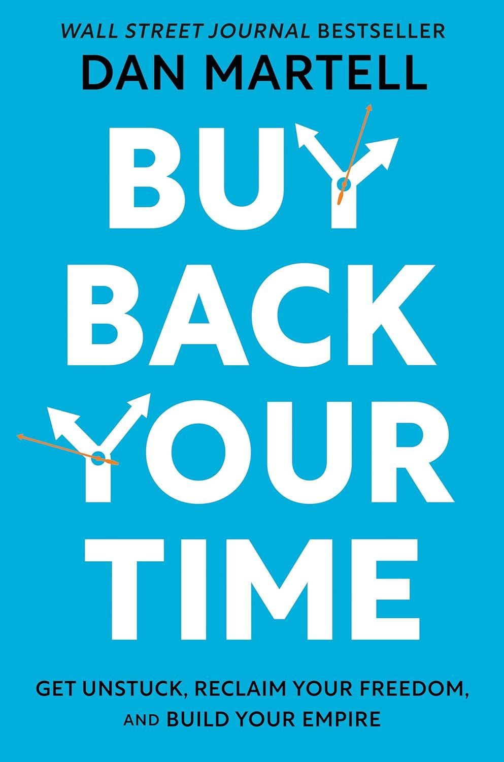 Picture of Buy Back Your Time: Get Unstuck, Reclaim Your Freedom, and Build Your Empire Book by Dan Martell (Paperback)