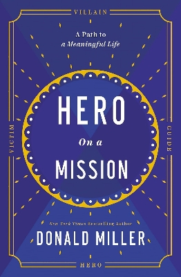 Picture of Hero on a Mission: A Path to a Meaningful Life
Book by Donald Miller (Paperback)