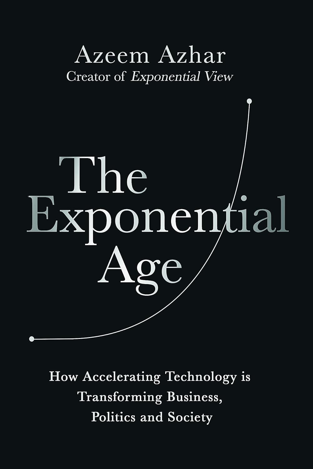 Picture of The Exponential Age: How Accelerating Technology is Transforming Business, Politics and Society Book by Azeem Azhar (Paperback)