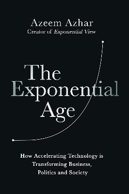 Picture of The Exponential Age: How Accelerating Technology is Transforming Business, Politics and Society Book by Azeem Azhar (Paperback)