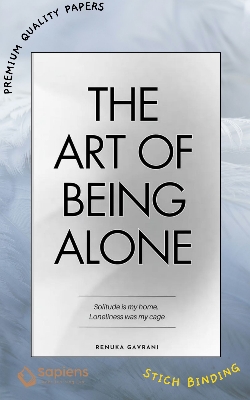 Picture of The Art of Being ALONE: Solitude Is My HOME, Loneliness Was My Cage Renuka Gavrani (Paperback)